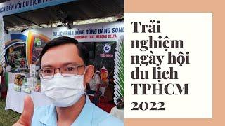 Đi Hội chợ du lịch TpHCM 2022 có gì hay mới lạ I Doan Phong Channel