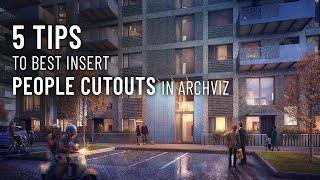 5 TIPS to best insert PEOPLE CUTOUTS in Archviz renders