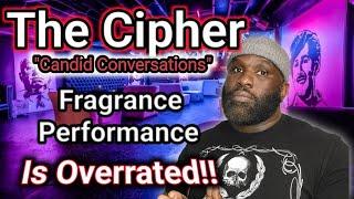 Fragrance Performance is Overrated. The Cipher Episode 18