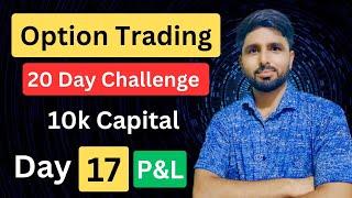 Day 17 P&L  Option trading challenge for 20 days  option trading using 10k capital