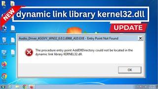 Windows 7 -  How to fixed dynamic link library Kernel32.dll Error  Entry Point Not Found