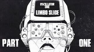 Oscillator One ep.9 Part 1  Limbo Slice