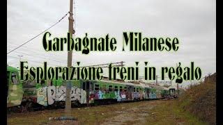 esplorazione treni abbandonati in regalo garbagnate milanese