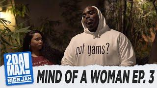 MIND OF A WOMAN EP. 3 l BIGG JAH