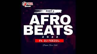 DJ Feezol AfroBeats pt2 2022