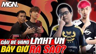 Những Cậu Bé Vàng Của LMHT Việt Nam Giờ Ra Sao?  MGN Esports