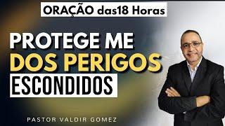 Oração Das 18 Horas - DIA 09 DE AGOSTO - @valdirgomezmnv