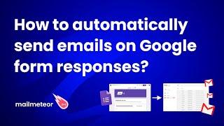 How to automatically send emails on Google form responses?