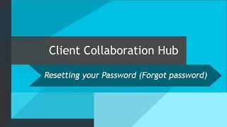 CCH Axcess™ Client Collaboration Resetting your Password Forgot Password