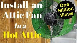 Attic Fan Installation - Hot Attic made Cooler