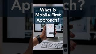 What is mobile first approach - in 60 seconds