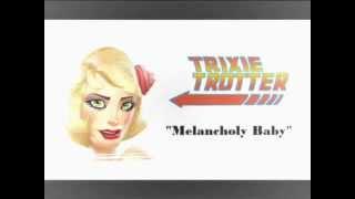 Melissa Hutchison - Trixie Trotter - Melancholy Baby