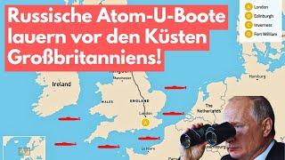 Putins Antwort auf Langstrecken-Raketen Russische Atom-U-Boote warten vor Küsten Großbritanniens