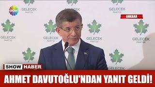 Ahmet Davutoğlundan yanıt geldi