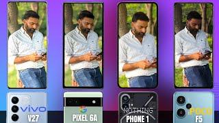 POCO F5 vs Vivo V27 vs Nothing Phone 1 vs Google Pixel 6a - Camera Test 