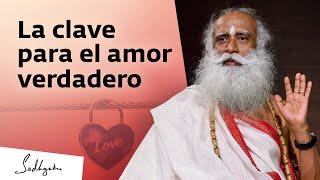 Sadhguru revela el secreto para el amor verdadero  Sadhguru