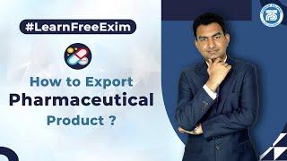 How to Export Pharmaceutical Product ?  Documents for Pharmaceutical Export  by Paresh Solanki