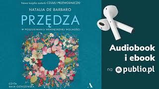 Przędza. W poszukiwaniu wewnętrznej wolności. Natalia de Barbaro. Audiobook PL Poradnik