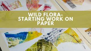 Wild flora starting work on paper