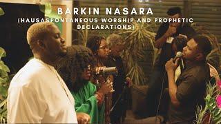 BARKIN NASARA With prophetic declarations - Apostle Obi Pax-Harry Emmanuel Abadi TY Bello