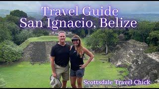 The Ultimate Travel Guide to San IgnacioCayo District Belize - Getting There Top Sights & More