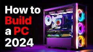 How to Build a PC the last guide you’ll ever need 2024 Update