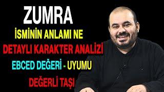 Zumra isminin anlamı nedir ismin esması Detaylı isim karakter analizi ebced değeri uyumu