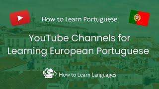  YouTube Channels for Learning European Portuguese