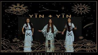 YĪN YĪN - The Age Of Aquarius Official video