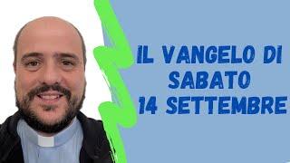 Il VANGELO di sabato 14 settembre