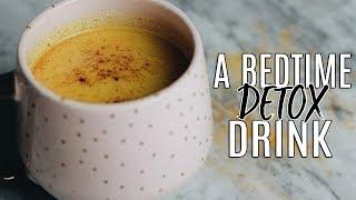 My Golden Milk Recipe The Best Bedtime Detox Drink