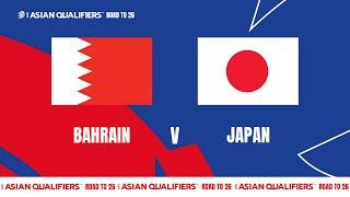 Full Match  AFC Asian Qualifiers™️ Road To 26  Group C  Bahrain vs Japan