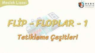 FLİP FLOPLAR -1  TETİKLEME ÇEŞİTLERİ