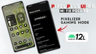 Pixel Plus UI 4.6 for Mi 11x Poco F3  ppui best update yet Full Review and Gaming 