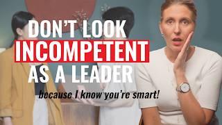 7 Leadership Mistakes That Make You Look INCOMPETENT