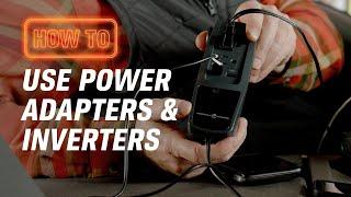 How to Use Power Adapters and Inverters