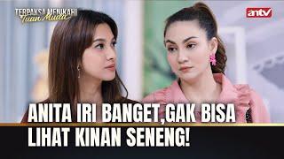 Anita Dendam dengan Kinan Kenapa?  Terpaksa Menikahi Tuan Muda ANTV Eps 160 78