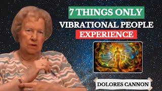 7 Things Only Vibrational People Experience   Dolores Cannon  Twin Flames #DoloresCannonTeaching