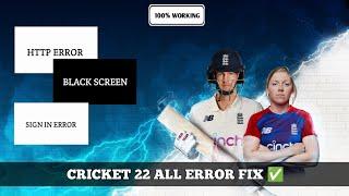 CRICKET 22 HTTP ERROR FIX  CRICKET 22 UPDATE ERROR  CRICKET 22 SIGN IN ERROR  BLACK SCREEN FIX 