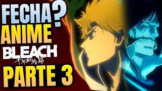 POSIBLE FECHA ESTRENO ANIME BLEACH TYBW PARTE 3  TODO LO QUE DEBES SABER