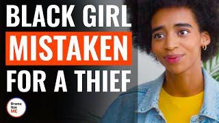 Black Girl Mistaken For A Thief  @DramatizeMe