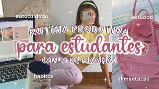 ROTINA PARA QUEM ESTUDA DE MANHÃ  DICAS DE HÁBITOS PRODUTIVOS PARA ESTUDANTES ESCOLAFACULDADE 