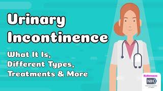 Urinary Incontinence - What It Is Different Types Treatments & More