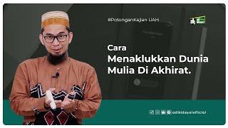 Cara Cepat Menaklukkan Dunia Meraih Kemuliaan Akhirat - Ustadz Adi Hidayat