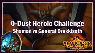 0-Dust Shaman vs Heroic General Drakkisath