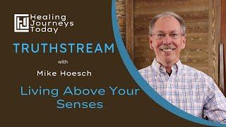 Living Above Your Senses  Mike Hoesch