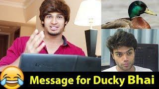 My Response and Msg for Ducky Bhai