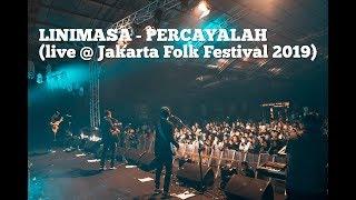 Linimasa - Percayalah live @ Jakarta Folk Festival 2019
