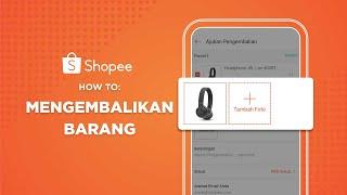 Cara Mengembalikan Barang di Shopee  Shopee How-To