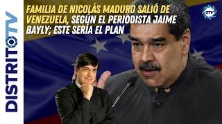 Nicolás Maduros family left Venezuela according to journalist Jaime Bayly this would be the plan